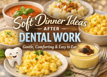 Soft Dinner Ideas After Dental Work