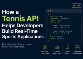 How a Tennis API Helps Developers Build Real-Time Sports Applications
